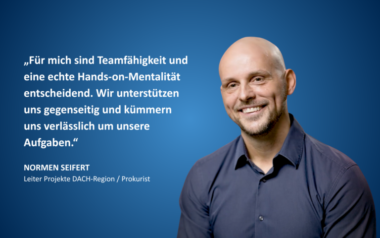 Normen Seifert, Leiter Projekte DACH-Region: „Für mich sind Teamfähigkeit und eine echte Hands-on-Mentalität entscheidend.“